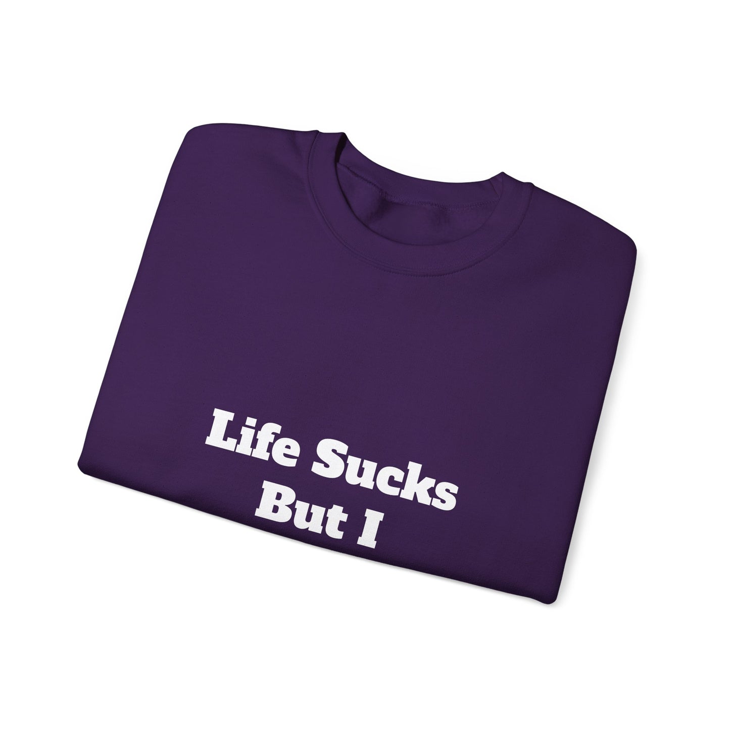 Riot Rack "Life Sucks But I Suck Better" Crewneck Sweatshirt