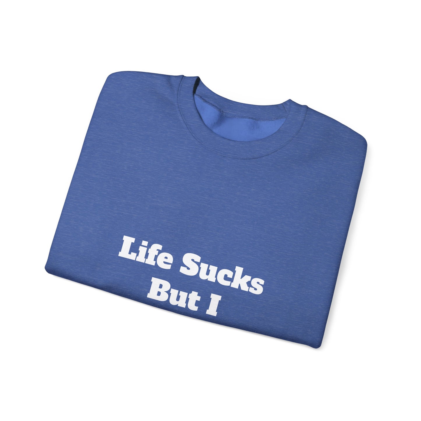 Riot Rack "Life Sucks But I Suck Better" Crewneck Sweatshirt