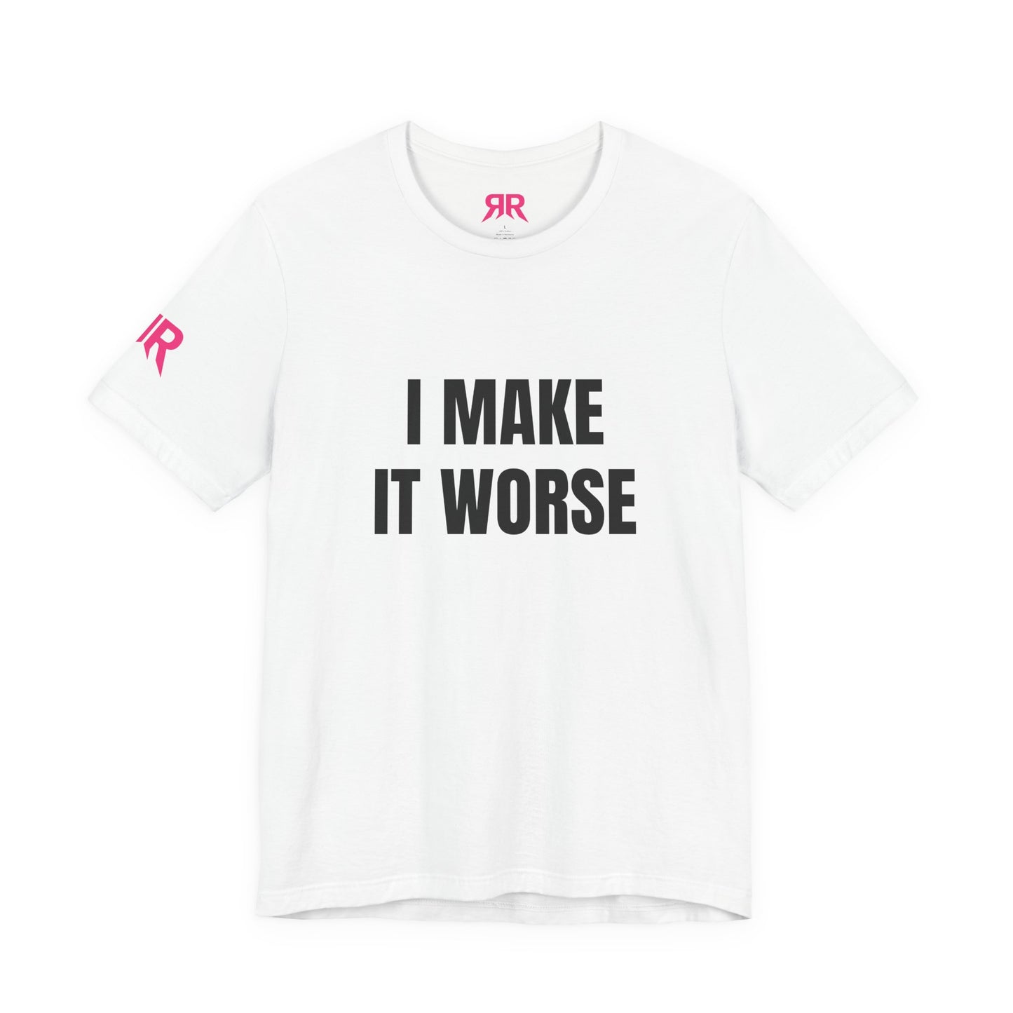 I Make It Worse T-Shirt – Funny Sarcastic Graphic Tee