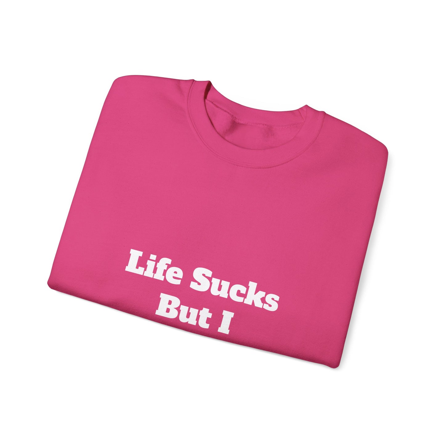 Riot Rack "Life Sucks But I Suck Better" Crewneck Sweatshirt