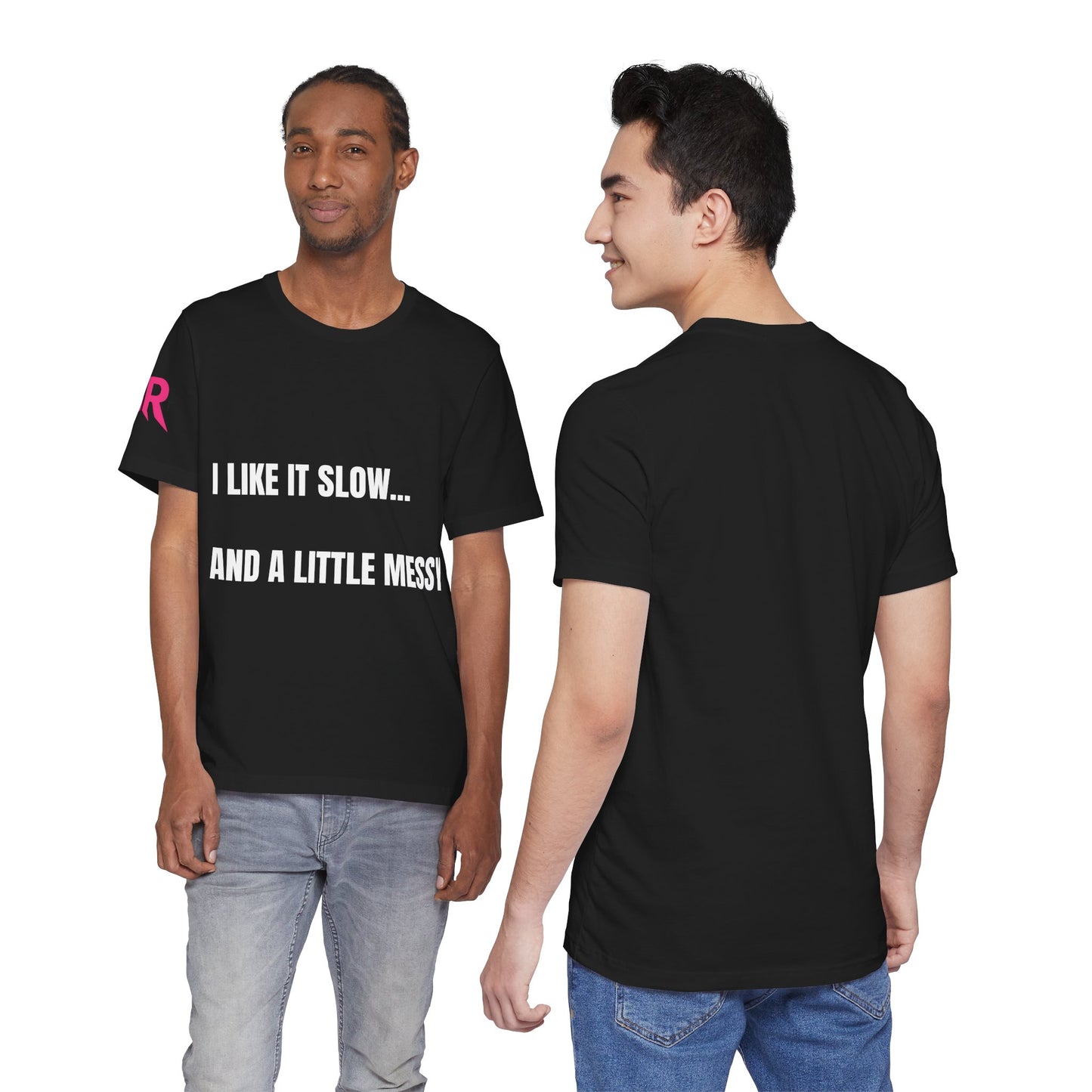 “I Like It Slow… And A Little Messy” Tee – Suggestive Statement Shirt (Black/White, XS–4XL)
