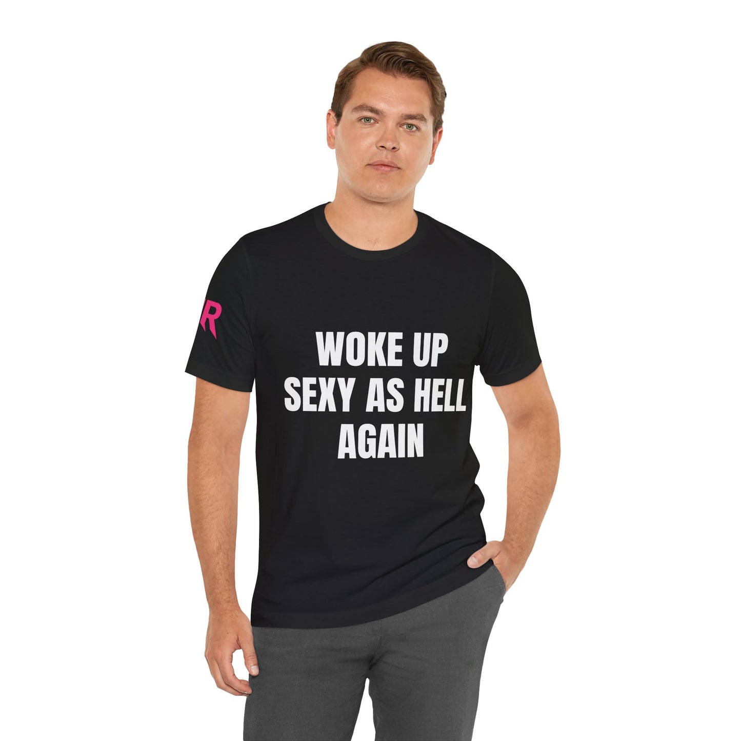“Woke Up Sexy As Hell Again” Tee – Confident AF Statement Shirt (Black/White, XS–4XL)