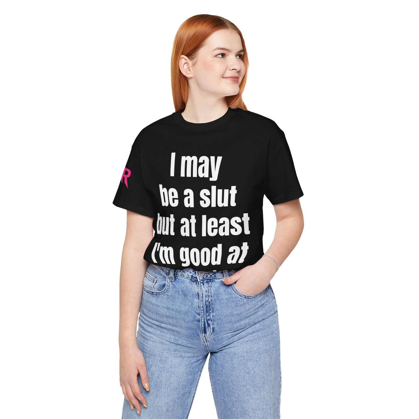 "I May Be A Slut…” Tee – Zero Shame Statement Shirt (Black/White, XS–4XL)