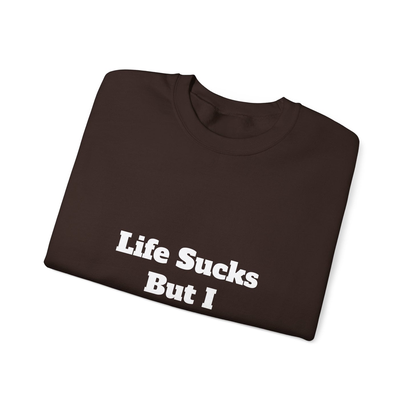 Riot Rack "Life Sucks But I Suck Better" Crewneck Sweatshirt