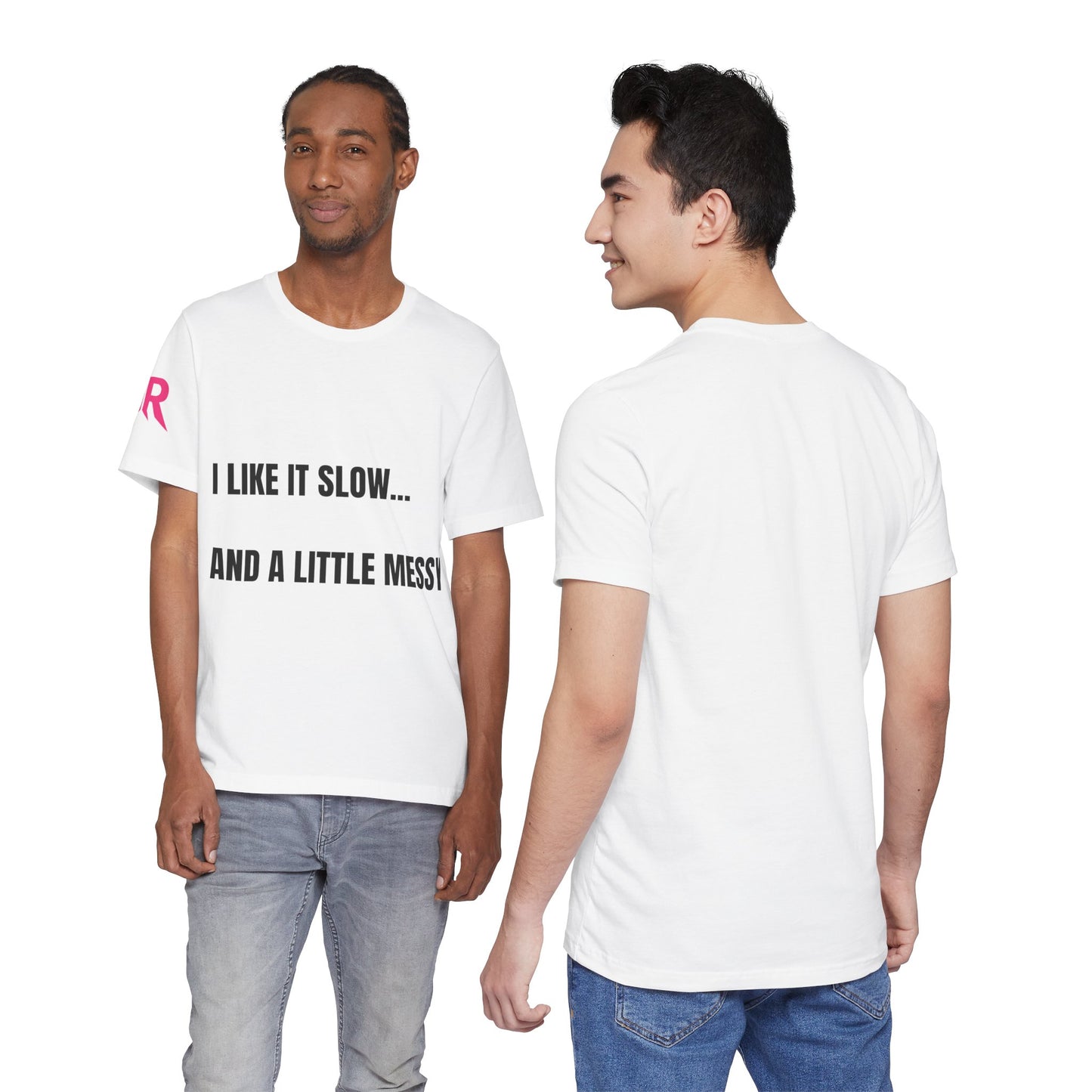 “I Like It Slow… And A Little Messy” Tee – Suggestive Statement Shirt (Black/White, XS–4XL)