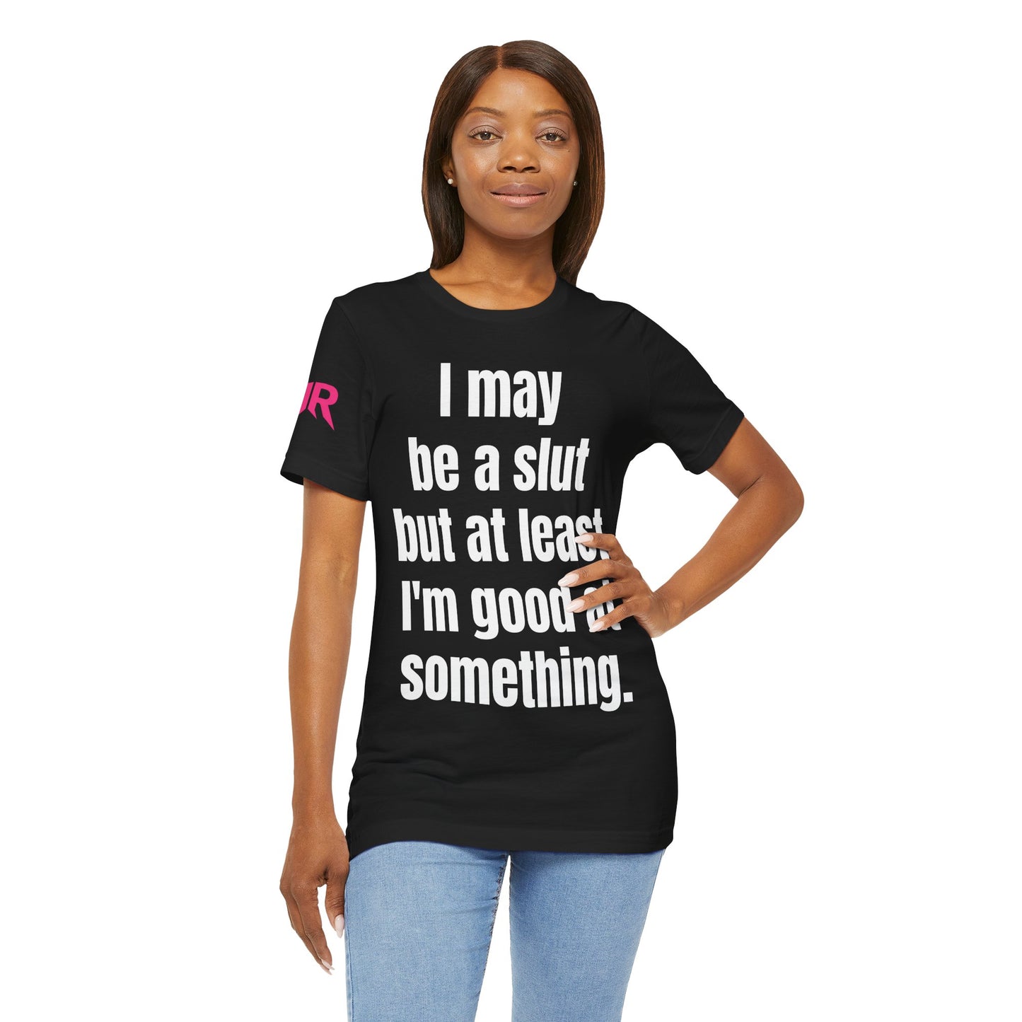 "I May Be A Slut…” Tee – Zero Shame Statement Shirt (Black/White, XS–4XL)