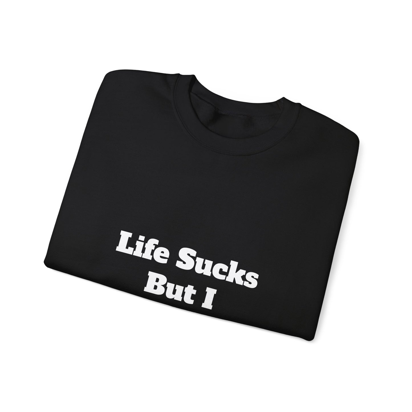 Riot Rack "Life Sucks But I Suck Better" Crewneck Sweatshirt