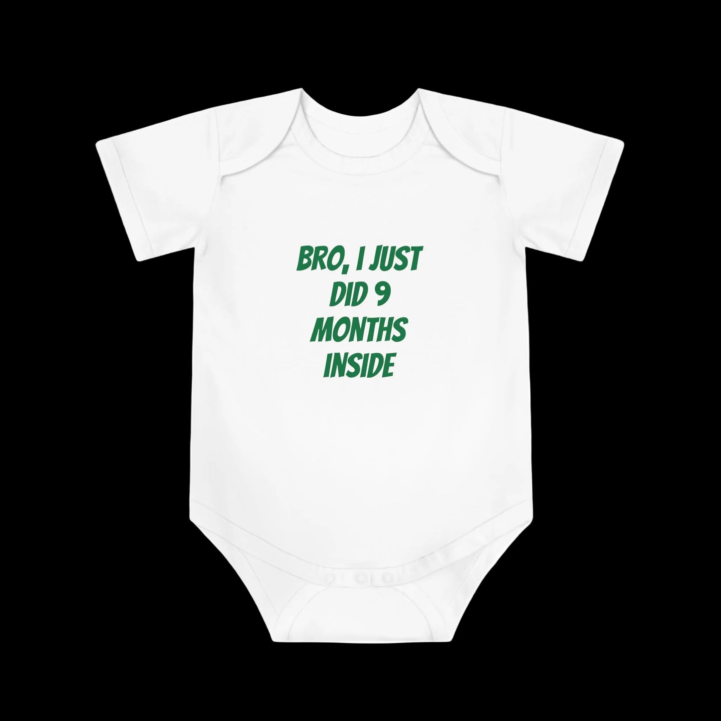 Bro I Just Did 9 Months Inside Baby Bodysuit | Funny Newborn Onesie