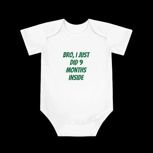 Bro I Just Did 9 Months Inside Baby Bodysuit | Funny Newborn Onesie