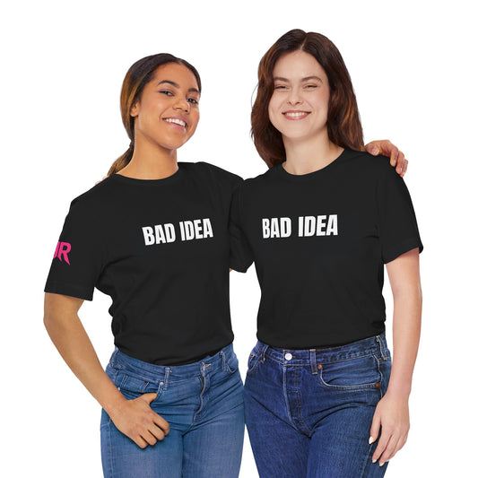 “BAD IDEA” Tee – Unhinged Statement Shirt (Black/White, XS–4XL)