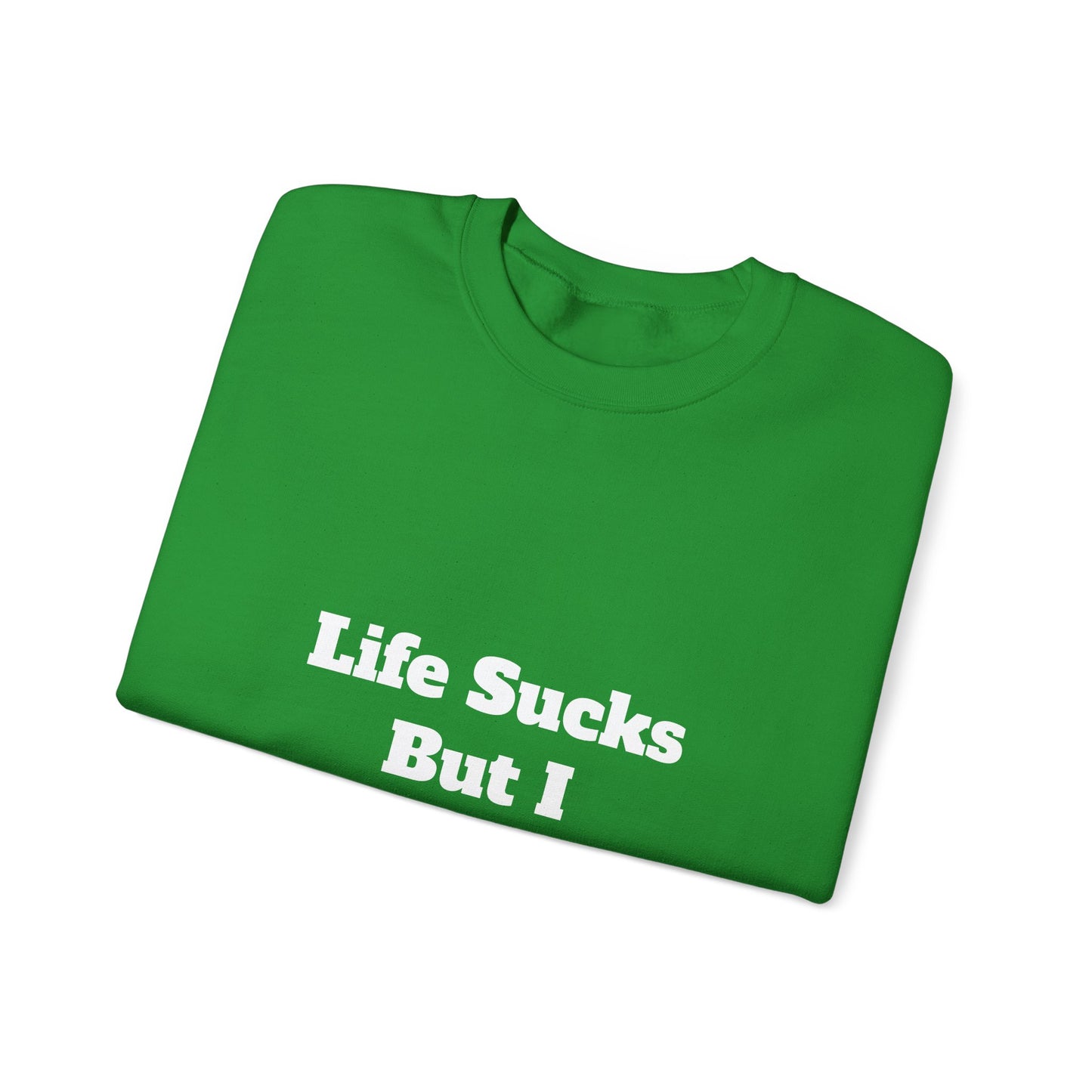 Riot Rack "Life Sucks But I Suck Better" Crewneck Sweatshirt