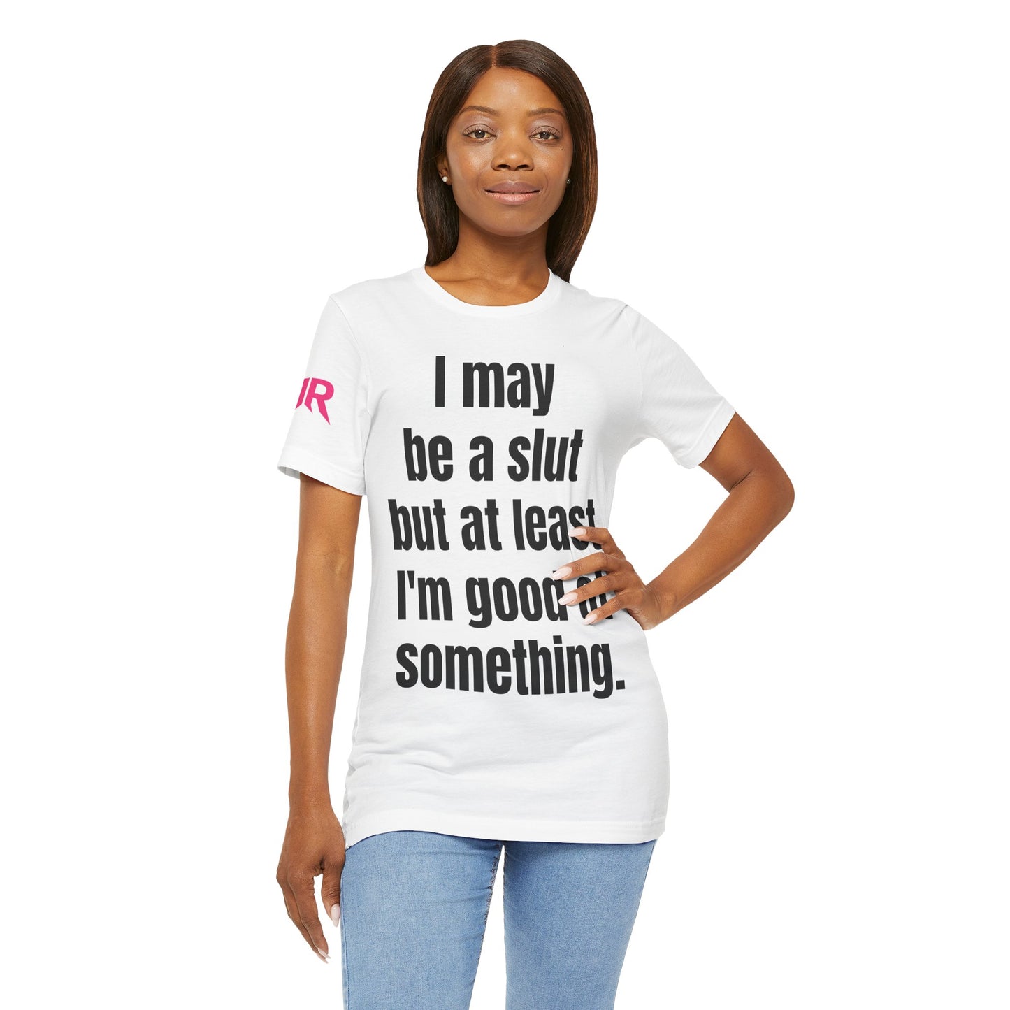 “I May Be A Slut…” Tee – Zero Shame Statement Shirt (Black/White, XS–4XL)