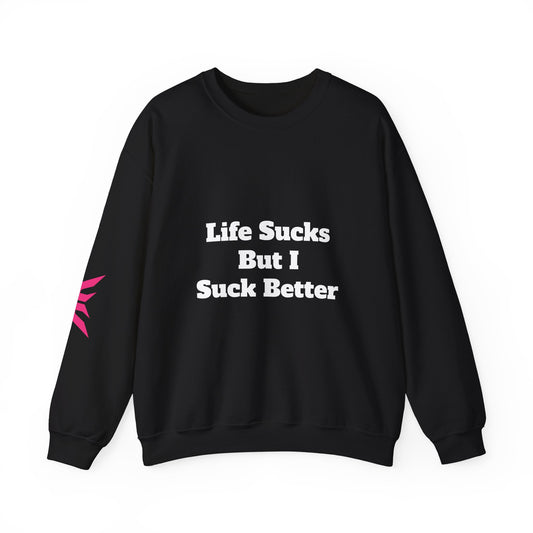 Riot Rack "Life Sucks But I Suck Better" Crewneck Sweatshirt