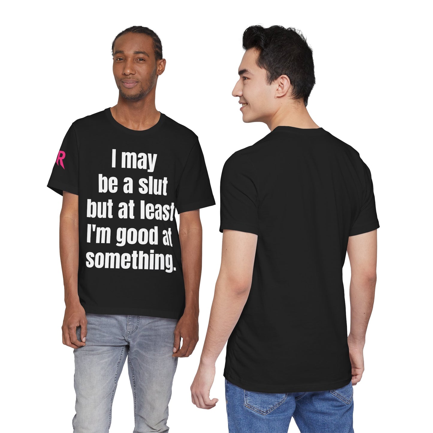 "I May Be A Slut…” Tee – Zero Shame Statement Shirt (Black/White, XS–4XL)