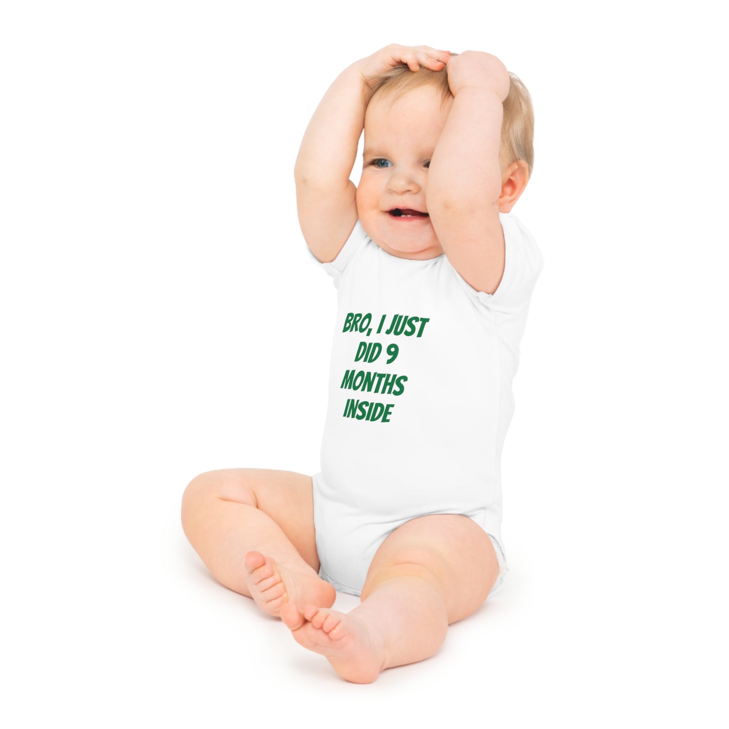 Bro I Just Did 9 Months Inside Baby Bodysuit | Funny Newborn Onesie
